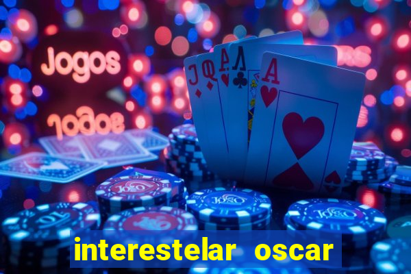 interestelar oscar interestelar quantos oscar